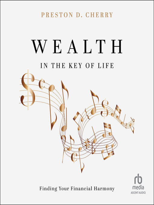 Title details for Wealth in the Key of Life by Preston D. Cherry - Wait list